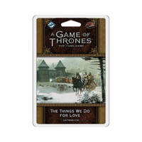 A Game of Thrones: The Card Game – Second Edition: The Things We Do for Love