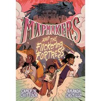 Mapmakers And The Flickering Fortress: (A Graphic Novel)