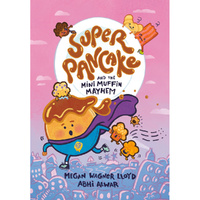 Super Pancake And The Mini Muffin Mayhem: (A Graphic Novel)