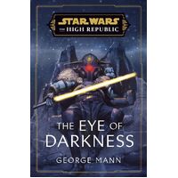 Star Wars: The Eye of Darkness (The High Republic) (Hardback)