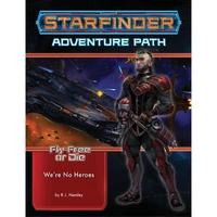 Starfinder RPG: Adventure Path Fly Free or Die #1 We’re No Heroes