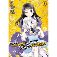 Saving 80;000 Gold In Another World For My Retirement 6 (Manga)