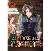 I Got Fired as a Court Wizard so Now I'm Moving to the Country to Become a Magic  Teacher (Manga) Vo