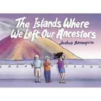 Islands Where We Left Our Ancestors; The