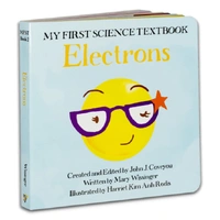 My First Science Textbooks Book 2 Electrons (7" Board Book)