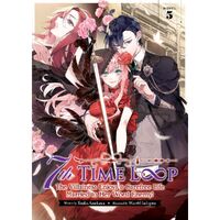 7th Time Loop: The Villainess Enjoys A Carefree Life Married To Her Worst Enemy! Vol. 5