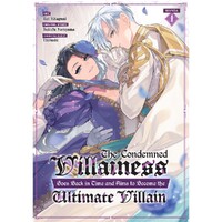 The Condemned Villainess Goes Back In Time And Aims To Become The Ultimate Villain (Manga) Vol. 1