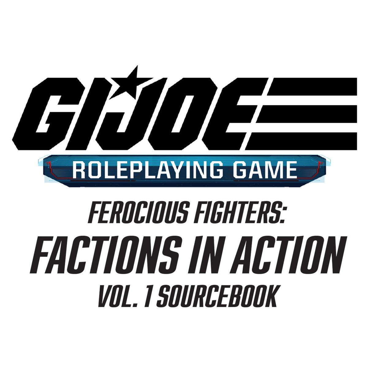 G.I. Joe RPG - Ferocious Fighters: Factions in Action Vol. 1 Sourcebook